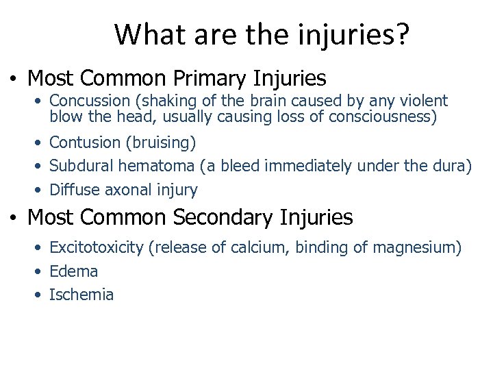 What are the injuries? • Most Common Primary Injuries • Concussion (shaking of the