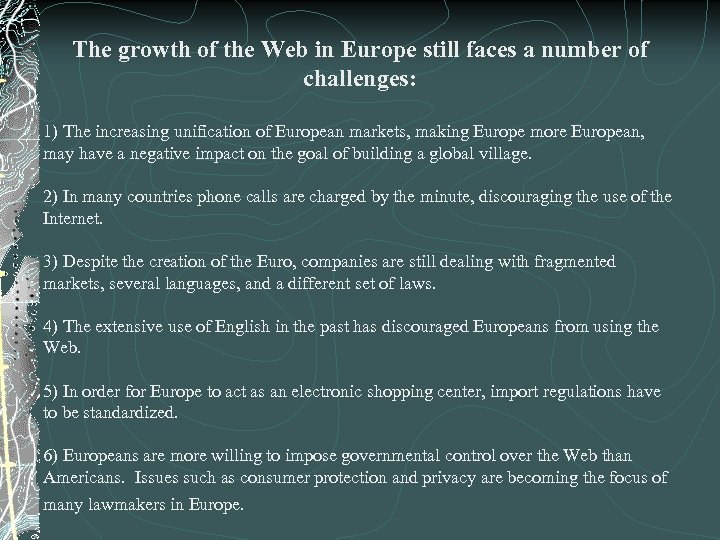 The growth of the Web in Europe still faces a number of challenges: 1)