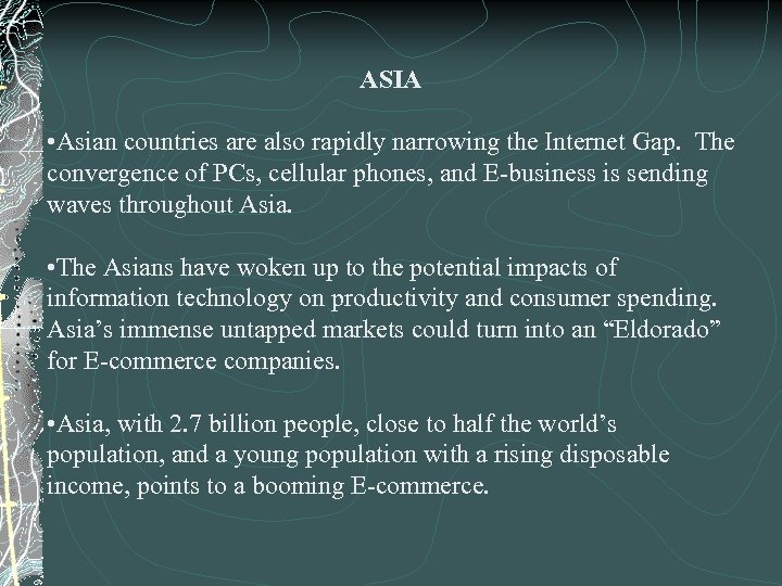 ASIA • Asian countries are also rapidly narrowing the Internet Gap. The convergence of