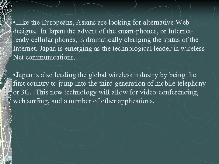  • Like the Europeans, Asians are looking for alternative Web designs. In Japan