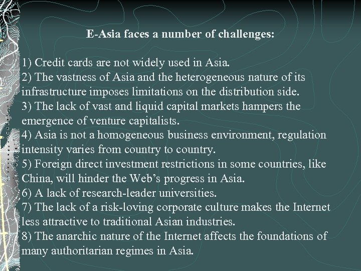 E-Asia faces a number of challenges: 1) Credit cards are not widely used in