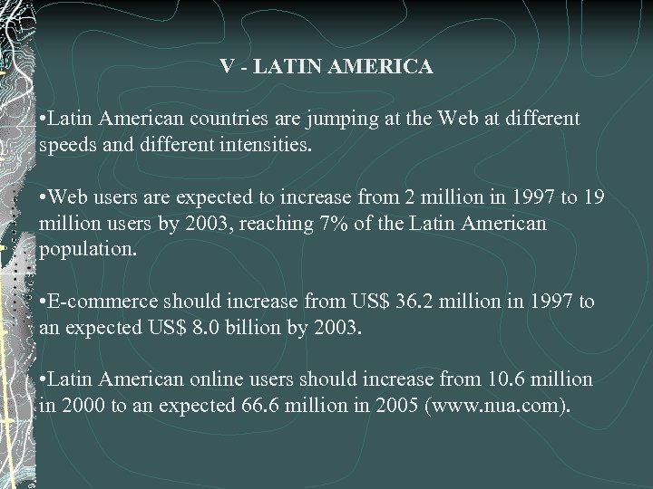 V - LATIN AMERICA • Latin American countries are jumping at the Web at