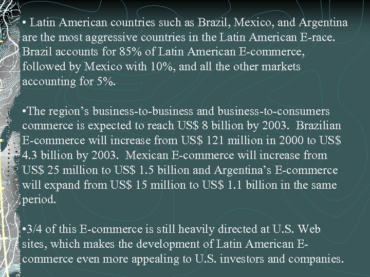  • Latin American countries such as Brazil, Mexico, and Argentina are the most