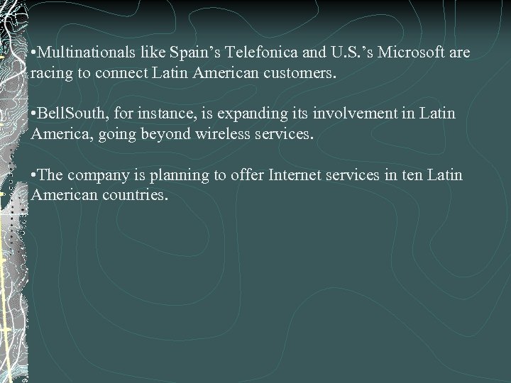  • Multinationals like Spain’s Telefonica and U. S. ’s Microsoft are racing to