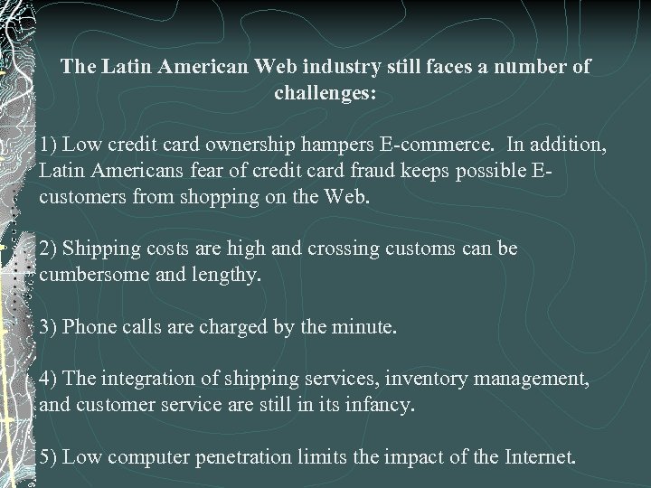 The Latin American Web industry still faces a number of challenges: 1) Low credit