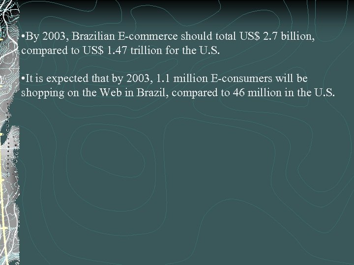  • By 2003, Brazilian E-commerce should total US$ 2. 7 billion, compared to