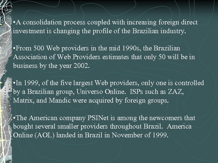  • A consolidation process coupled with increasing foreign direct investment is changing the