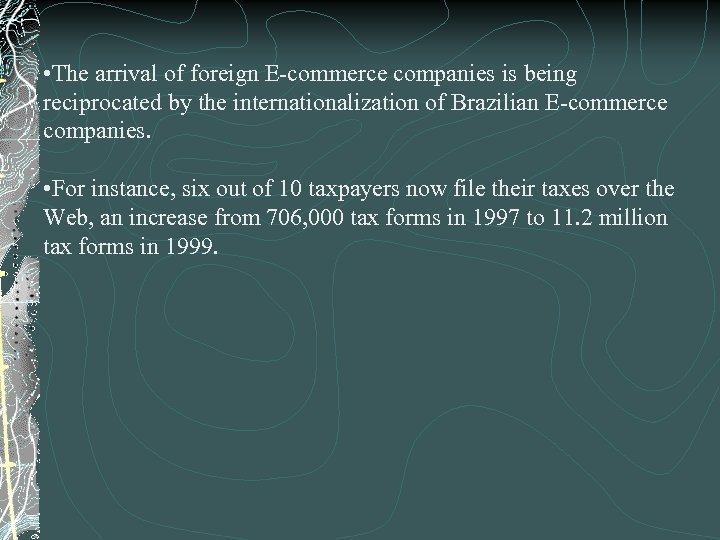  • The arrival of foreign E-commerce companies is being reciprocated by the internationalization