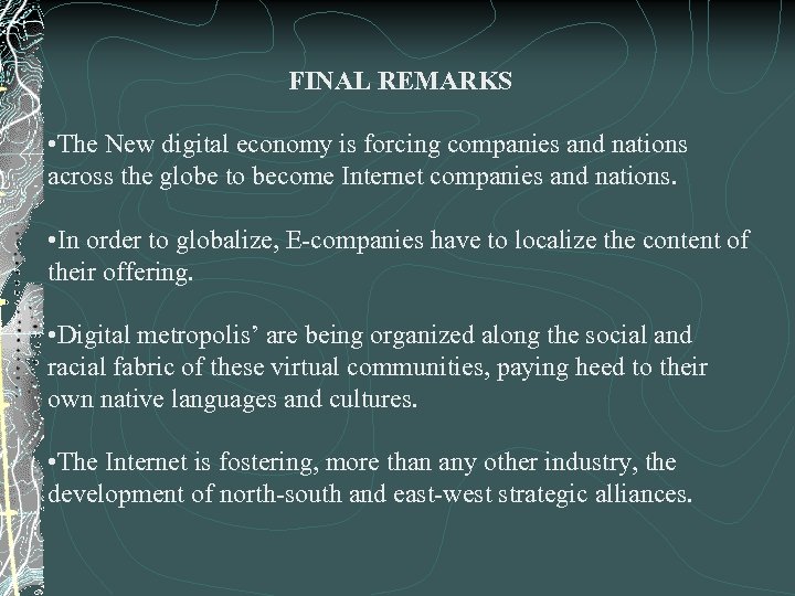 FINAL REMARKS • The New digital economy is forcing companies and nations across the