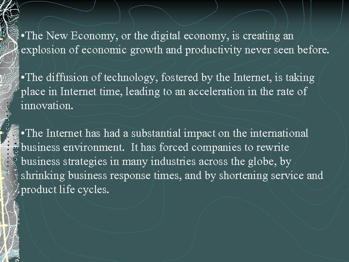  • The New Economy, or the digital economy, is creating an explosion of