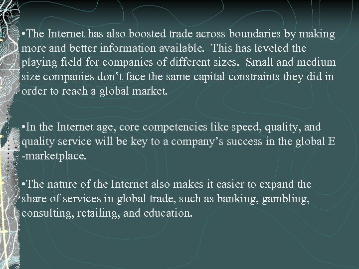  • The Internet has also boosted trade across boundaries by making more and