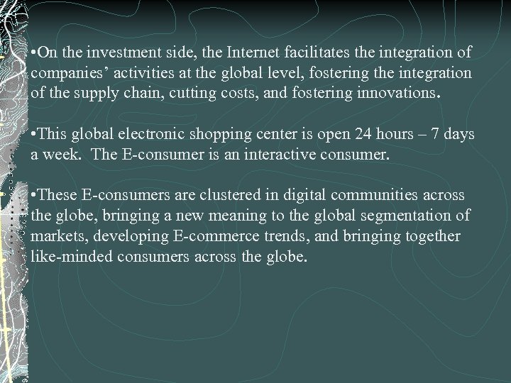  • On the investment side, the Internet facilitates the integration of companies’ activities