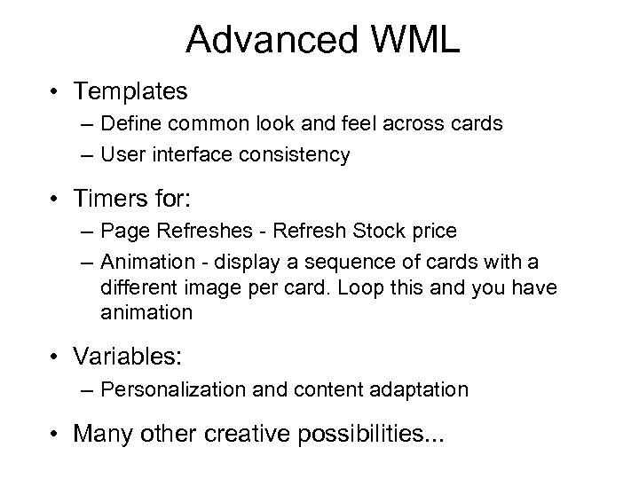 Advanced WML • Templates – Define common look and feel across cards – User