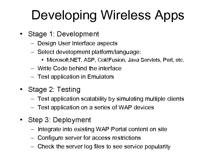 Developing Wireless Apps • Stage 1: Development – Design User Interface aspects – Select