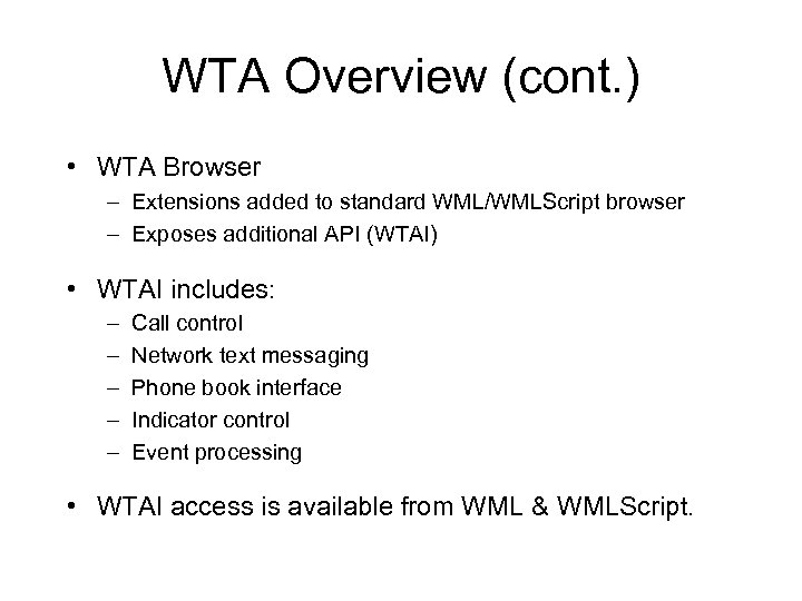 WTA Overview (cont. ) • WTA Browser – Extensions added to standard WML/WMLScript browser