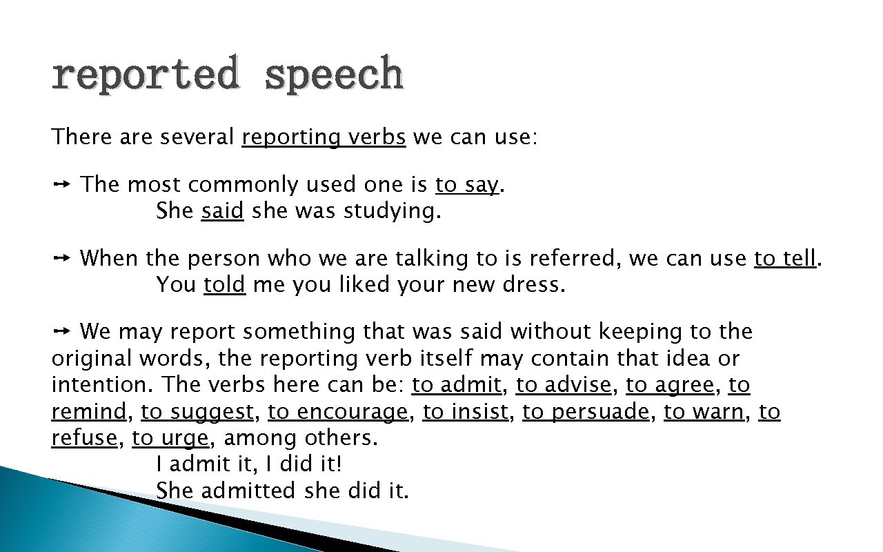 reported speech There are several reporting verbs we can use: ➙ The most commonly