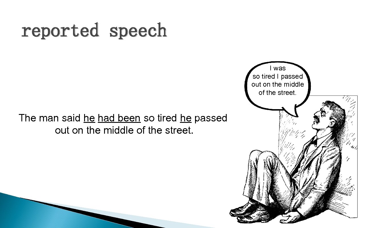 reported speech I was so tired I passed out on the middle of the