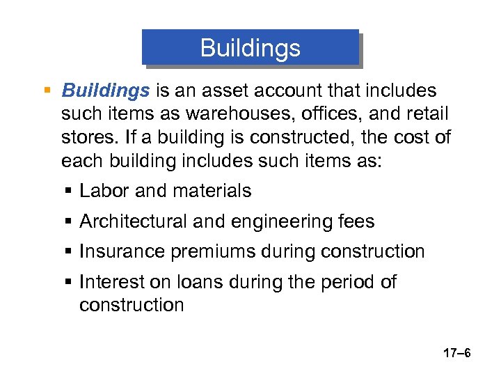 Buildings § Buildings is an asset account that includes such items as warehouses, offices,