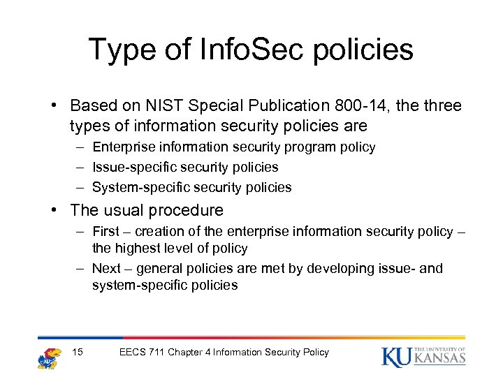 Type of Info. Sec policies • Based on NIST Special Publication 800 -14, the