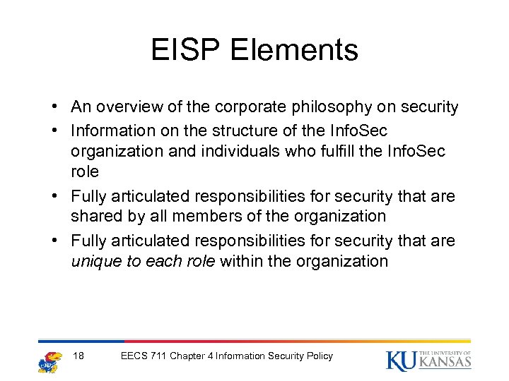 EISP Elements • An overview of the corporate philosophy on security • Information on