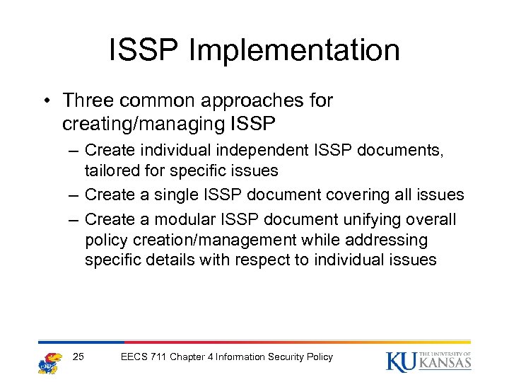ISSP Implementation • Three common approaches for creating/managing ISSP – Create individual independent ISSP