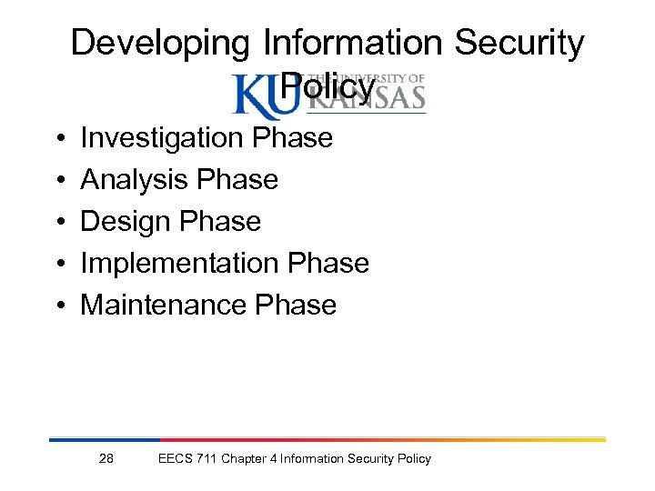 Developing Information Security Policy • • • Investigation Phase Analysis Phase Design Phase Implementation