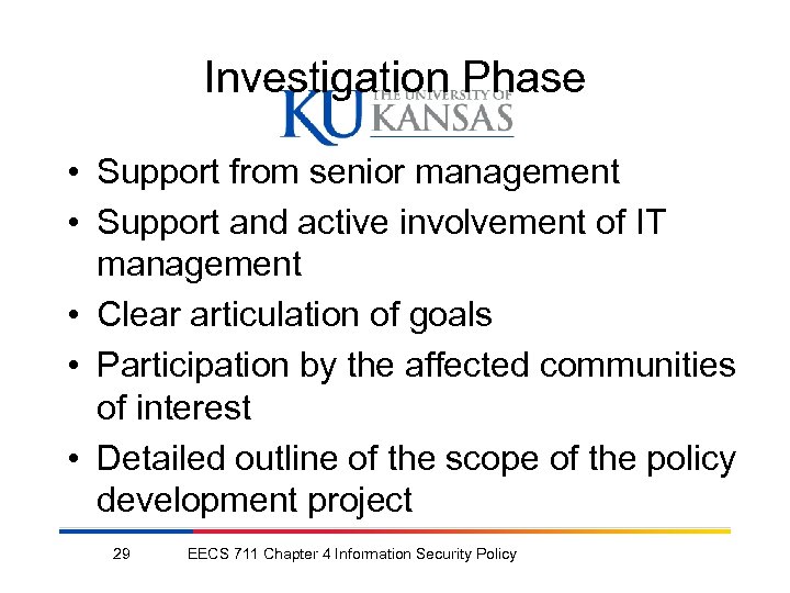 Investigation Phase • Support from senior management • Support and active involvement of IT