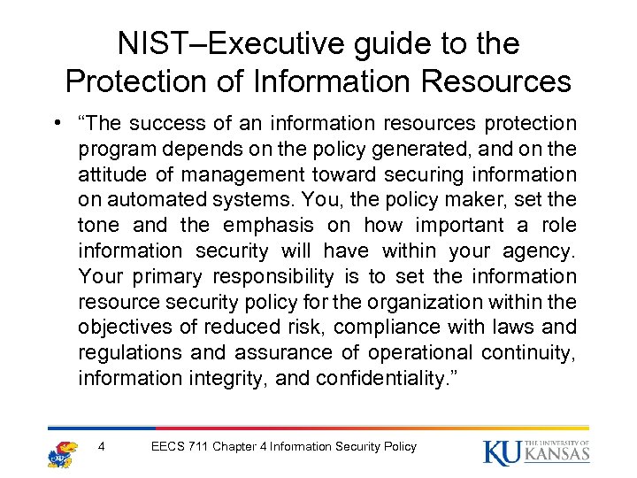 NIST–Executive guide to the Protection of Information Resources • “The success of an information