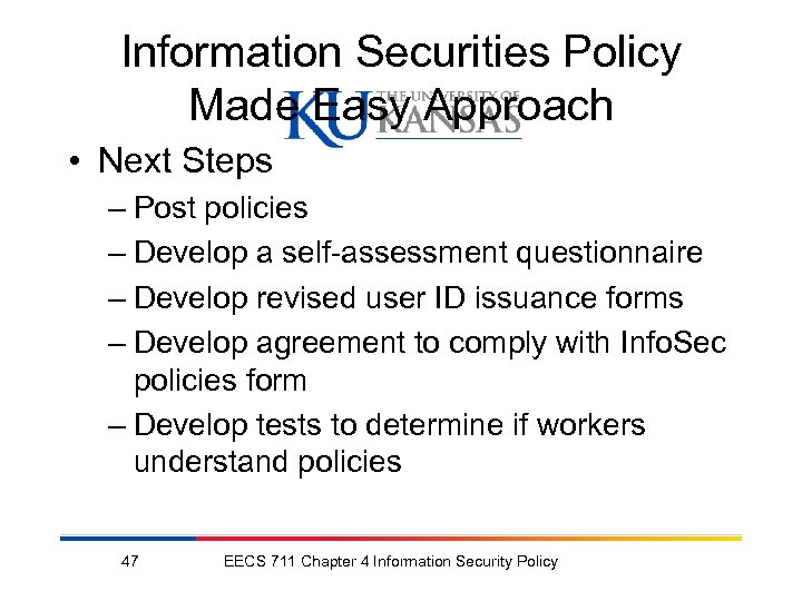 Information Securities Policy Made Easy Approach • Next Steps – Post policies – Develop