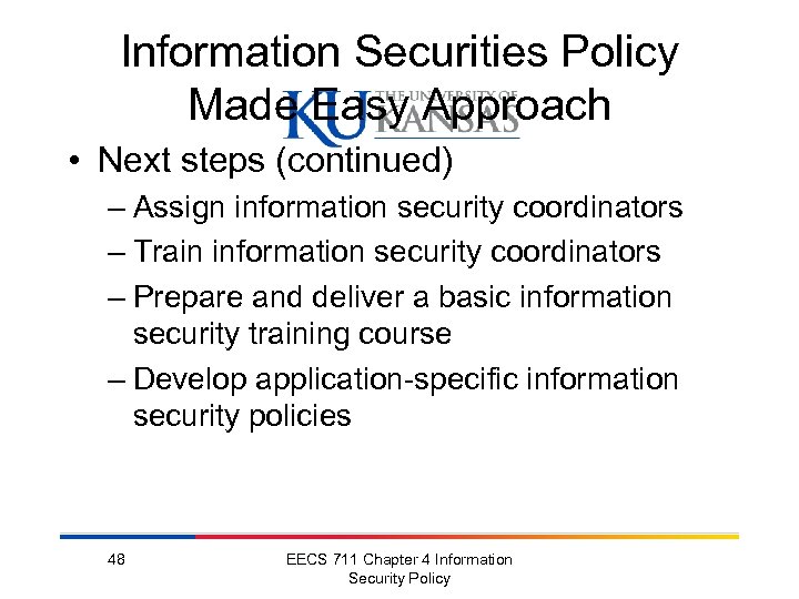Information Securities Policy Made Easy Approach • Next steps (continued) – Assign information security