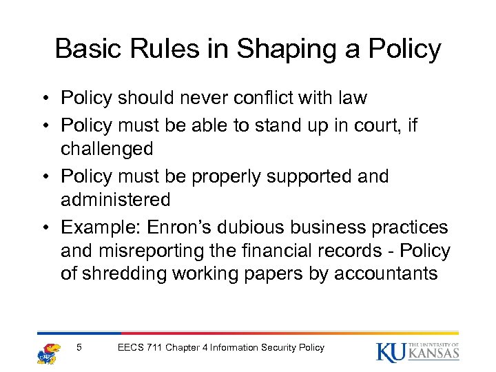 Basic Rules in Shaping a Policy • Policy should never conflict with law •