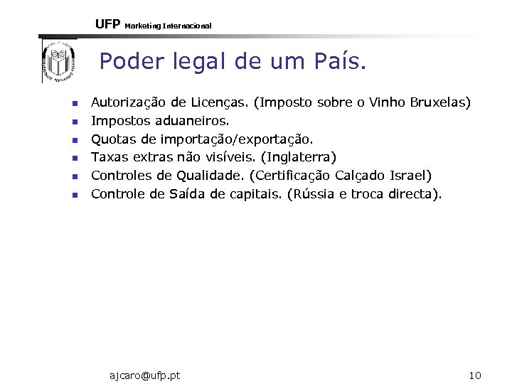 UFP Marketing Internacional Poder legal de um País. n n n Autorização de Licenças.