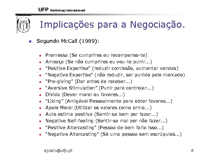 UFP Marketing Internacional Implicações para a Negociação. n Segundo Mc. Call (1989): n n