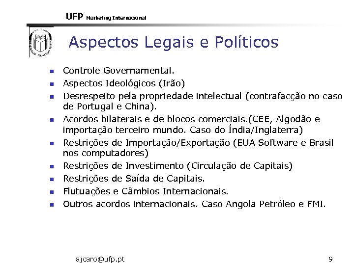 UFP Marketing Internacional Aspectos Legais e Políticos n n n n n Controle Governamental.