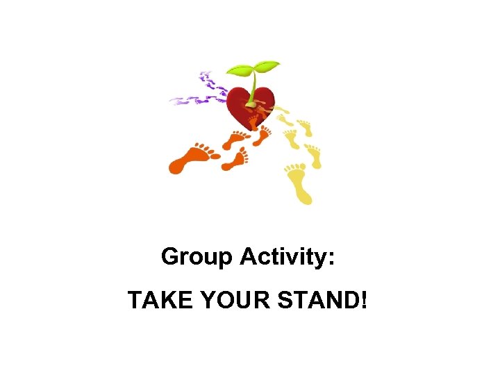 Group Activity: TAKE YOUR STAND! 