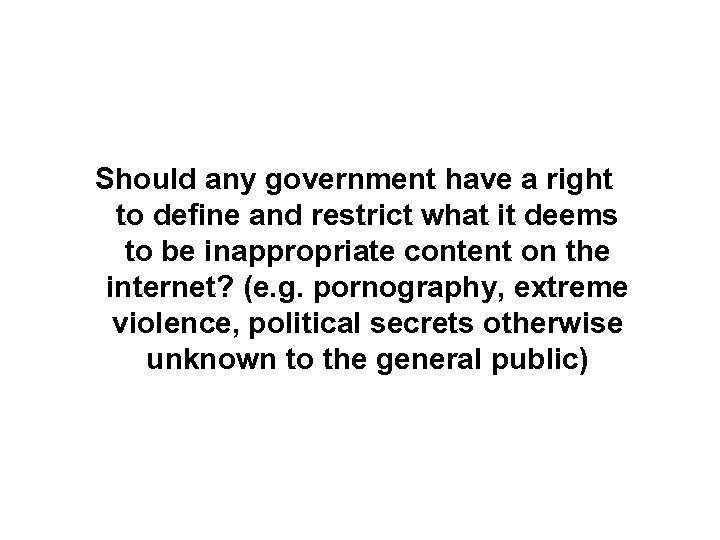Should any government have a right to define and restrict what it deems to