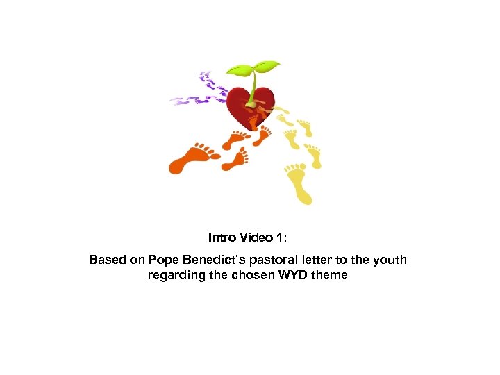 Intro Video 1: Based on Pope Benedict’s pastoral letter to the youth regarding the