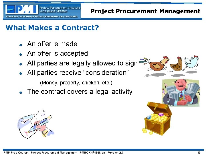 Project Procurement Management What Makes a Contract? An offer is made An offer is