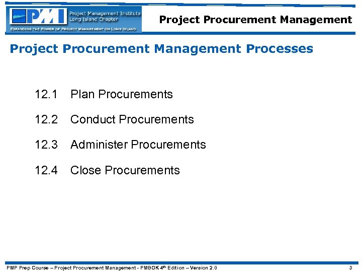 Project Procurement Management Processes 12. 1 Plan Procurements 12. 2 Conduct Procurements 12. 3