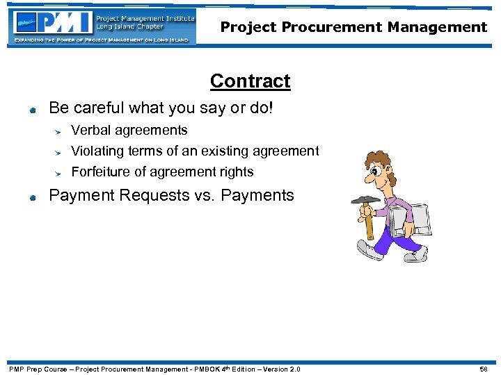 Project Procurement Management Contract Be careful what you say or do! Verbal agreements Violating