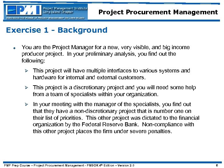 Project Procurement Management Exercise 1 - Background You are the Project Manager for a