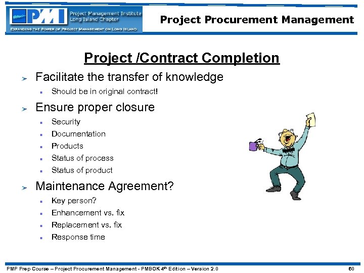 Project Procurement Management Project /Contract Completion Facilitate the transfer of knowledge Should be in