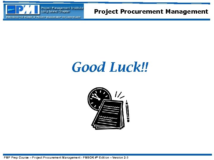 Project Procurement Management Good Luck!! PMP Prep Course – Project Procurement Management - PMBOK