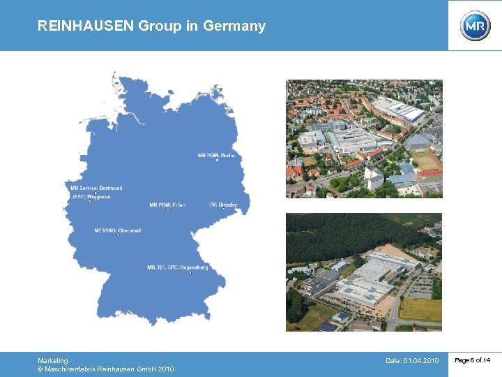 REINHAUSEN Group in Germany Marketing © Maschinenfabrik Reinhausen Gmb. H 2010 Date: 01. 04.