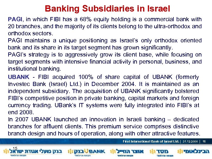 Banking Subsidiaries in Israel PAGI, in which FIBI has a 68% equity holding is