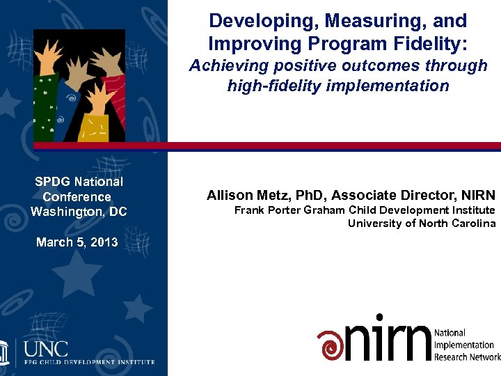 Developing, Measuring, and Improving Program Fidelity: Achieving positive outcomes through high-fidelity implementation SPDG National