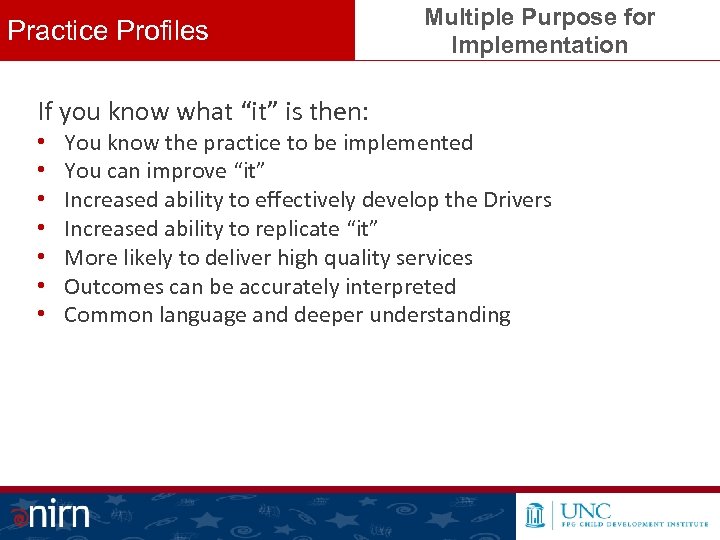 Practice Profiles If you know what “it” is then: • • Multiple Purpose for