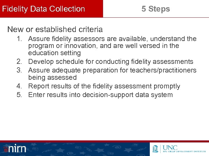 Fidelity Data Collection 5 Steps New or established criteria 1. Assure fidelity assessors are