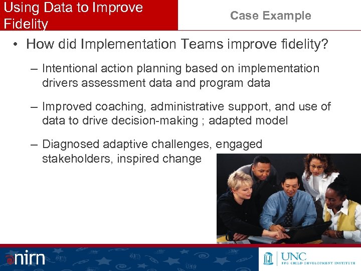 Using Data to Improve Case Example Fidelity • How did Implementation Teams improve fidelity?