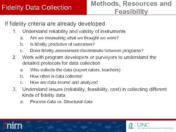 Fidelity Data Collection Methods, Resources and Feasibility If fidelity criteria are already developed 1.